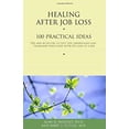 thumbnail image 1 of Pre-Owned Healing After Job Loss: 100 Practical Ideas (Healing Your Grieving Heart series) (Paperback) 1879651696, 1 of 1