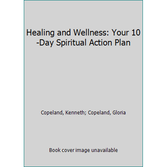 Pre-Owned Healing and Wellness: Your 10-Day Spiritual Action Plan (Paperback) 1575629623 9781575629629