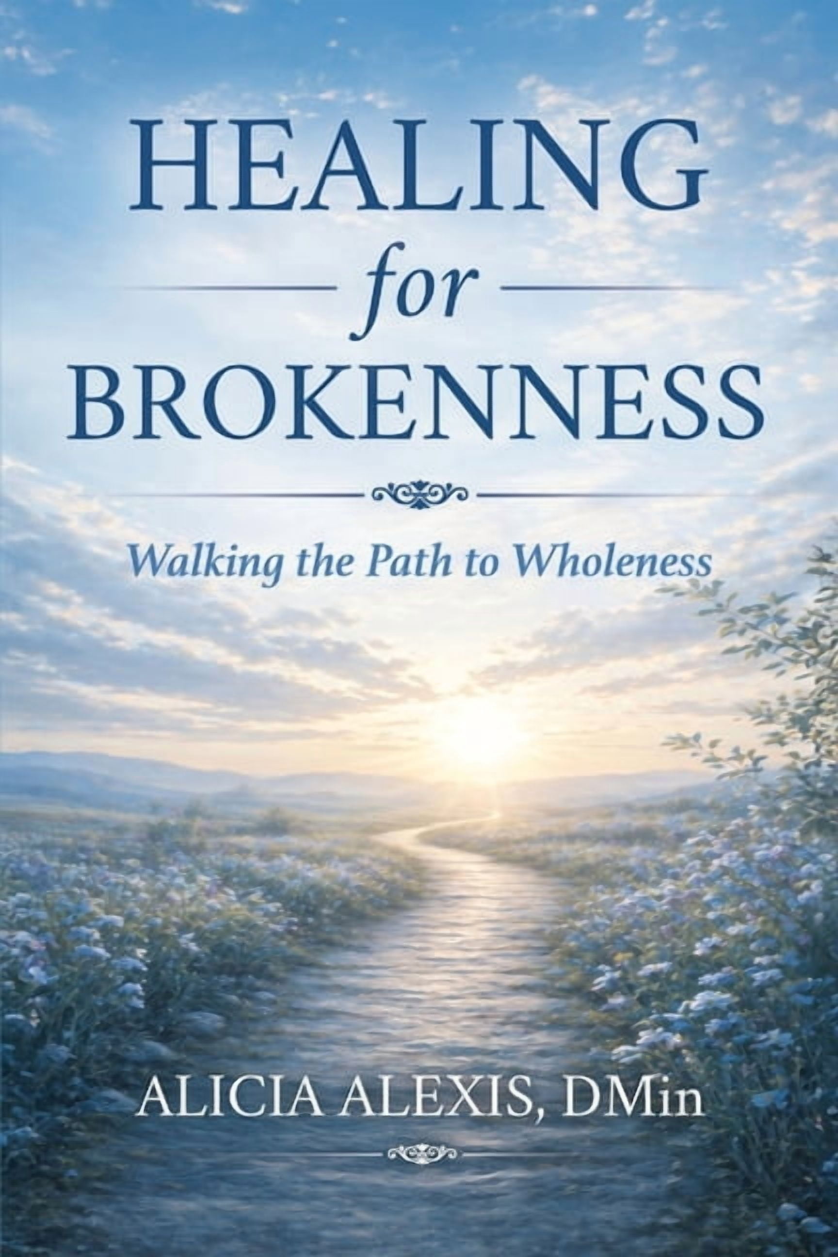Healing for Brokenness: Walking the Path to Wholeness: Practices, Presence, and the Journey of Becoming Whole, (Paperback)