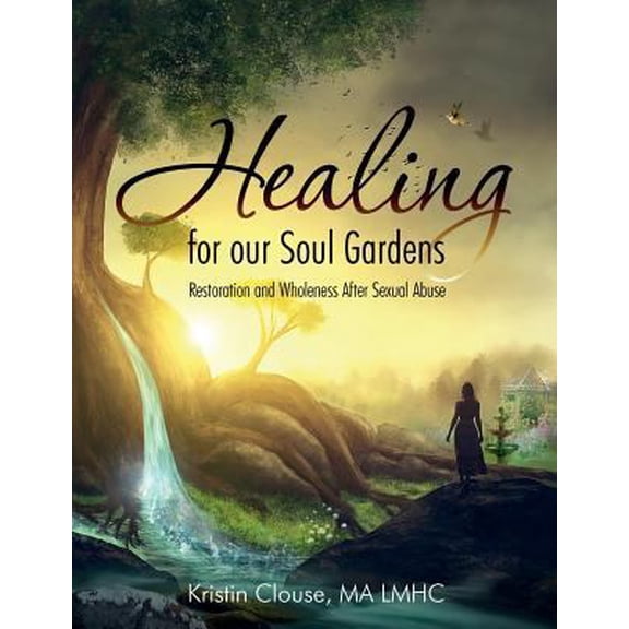 Pre-Owned Healing for Our Soul Gardens: Restoration and Wholeness after Sexual Abuse (Paperback) 1683143035 9781683143031