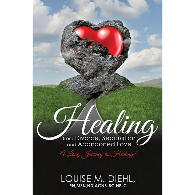 Healing from Divorce, Separation and Abandoned Love (Paperback)