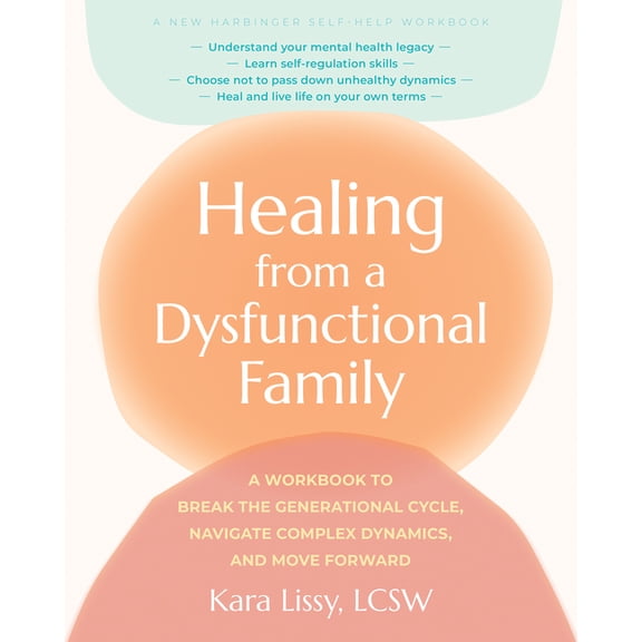 Healing from a Dysfunctional Family: A Workbook to Break the Generational Cycle, Navigate Complex Dynamics, and Move For, (Paperback)