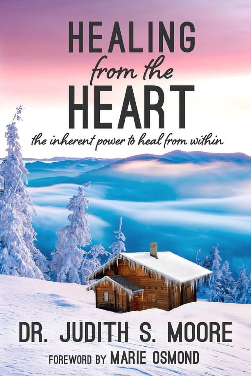Healing from the Heart Healing from the Heart: The Inherent Power to Heal from Within, Book 1, (Paperback)