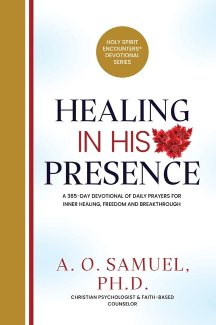 Holy Spirit Encounters(r) Devotional Healing in His Presence: A 365-Day Devotional of Daily Prayers for Inner Healing, Freedom, and Breakthrough, (Paperback)