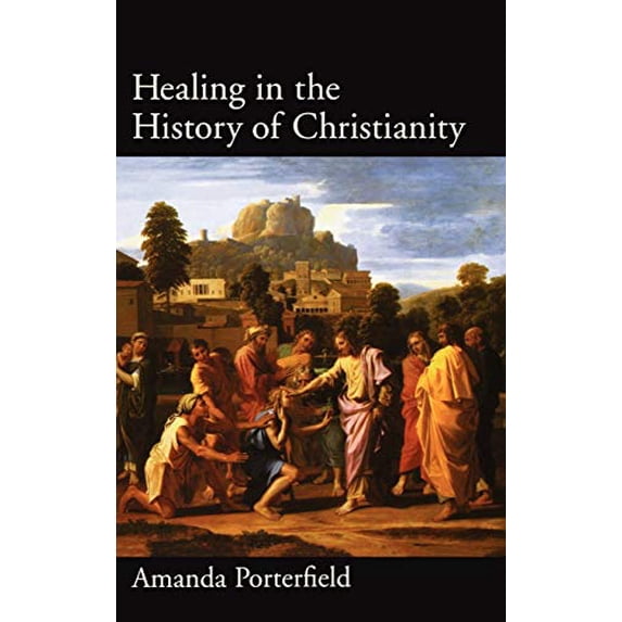 Pre-Owned Healing in the History of Christianity (Hardcover) 0195157184 9780195157185