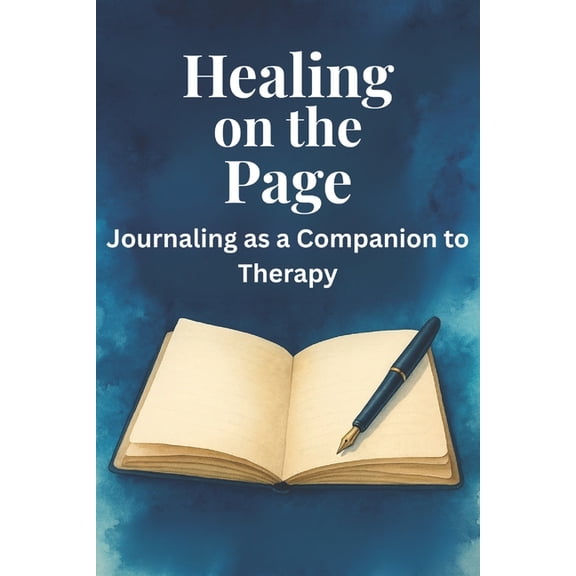 Healing on the Page: Journaling as a Companion to Therapy, (Paperback)
