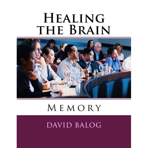 Healing the Brain: Healing the Brain : Memory (Series #6) (Paperback)