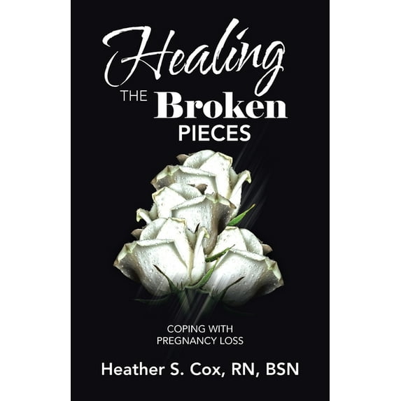 Healing the Broken Pieces : Coping With Pregnancy Loss
