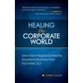 thumbnail image 1 of Healing the Corporate World: How Value-Based Leadership Transforms Business from the Inside Out (Paperback), 1 of 1