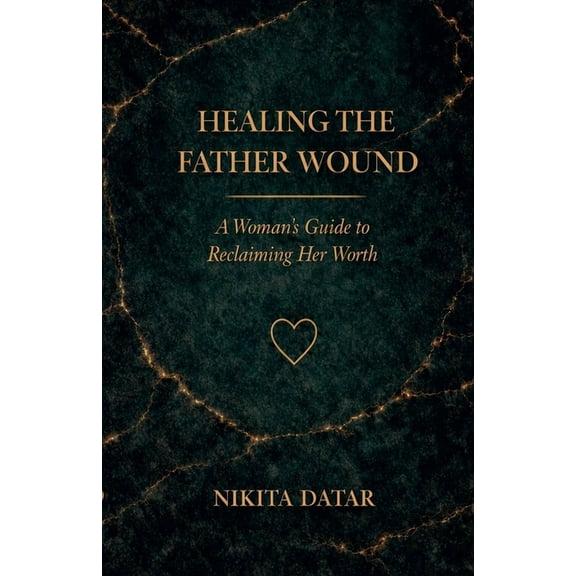 Healing the Father Wound, (Paperback)