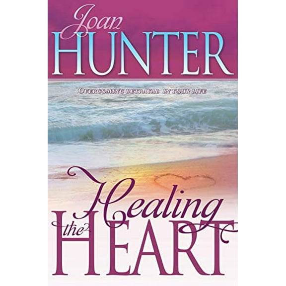 Pre-Owned Healing the Heart: Overcoming Betrayal in Your Life (Paperback) by Joan Hunter