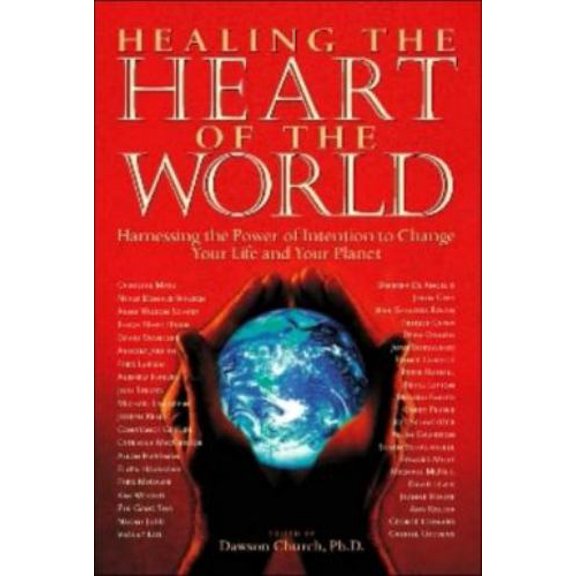 Pre-Owned Healing the Heart of the World: Harnessing the Power of Intention to Change Your Life and Your Planet (Paperback) 0971088853 9780971088856
