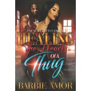 Healing the Heart of a Thug Healing The Heart of A Thug The Scarletti Family, Book 1, Paperback
