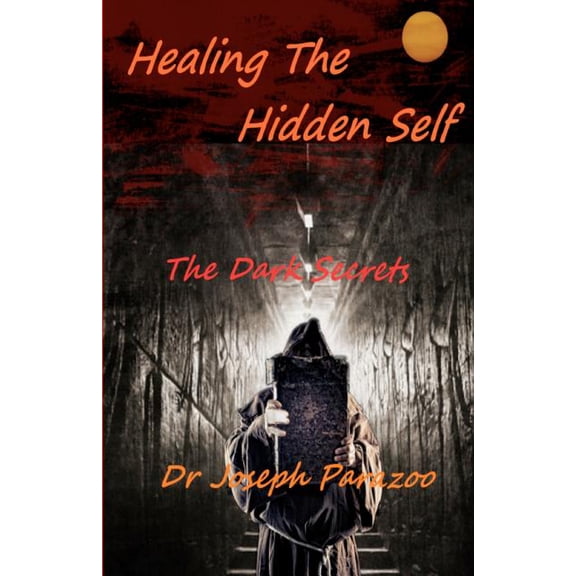 Healing the Hidden Self: The Dark Secrets, (Paperback)