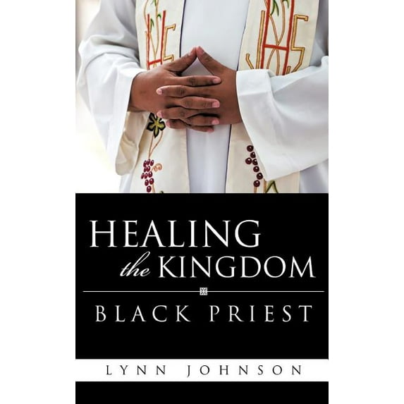 Healing The Kingdom Black Priest, (Hardcover)