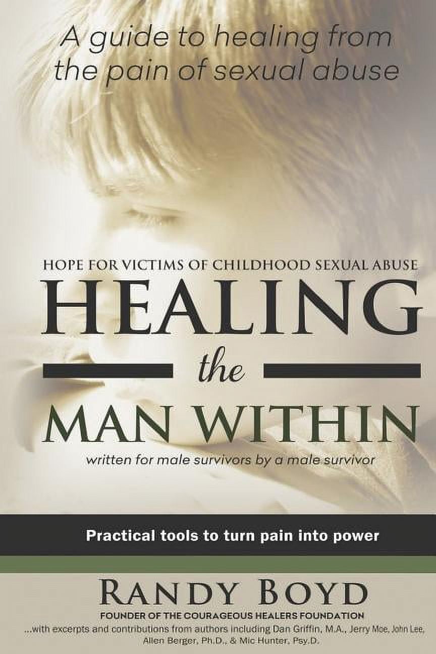 Healing the Man Within: Hope For Victims of Childhood Sexual Abuse ...