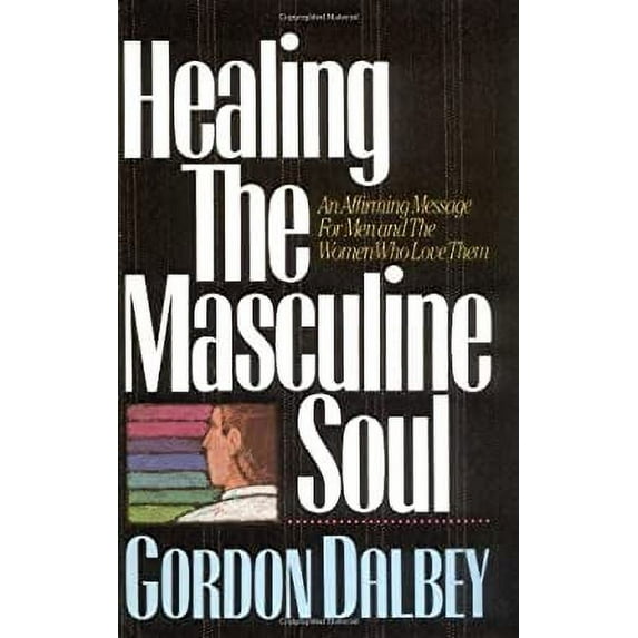 Pre-Owned Healing the Masculine Soul (Paperback) 0849932572 9780849932571
