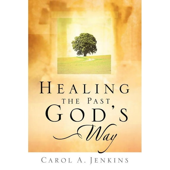 Healing the Past God's Way (Paperback)
