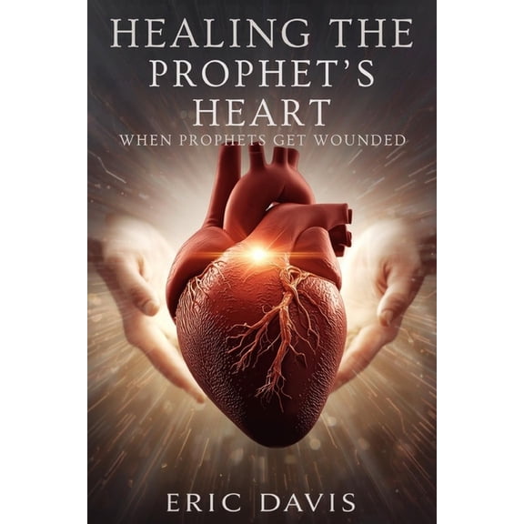 Healing the Prophet's Heart, (Paperback)