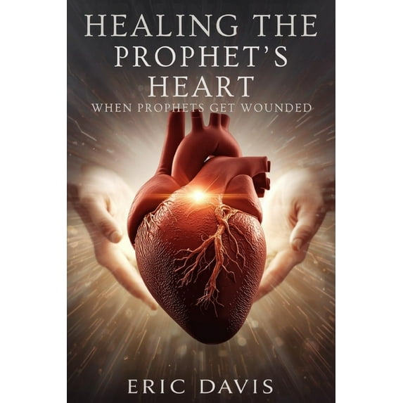 Healing the Prophet's Heart, (Paperback)