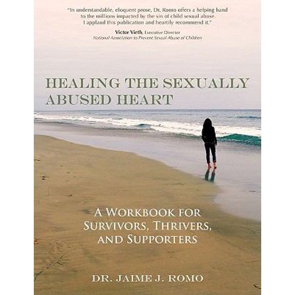 Pre-Owned Healing the Sexually Abused Heart: A Workbook for Survivors, Thrivers, and Supporters (Paperback) 1889379387 9781889379388
