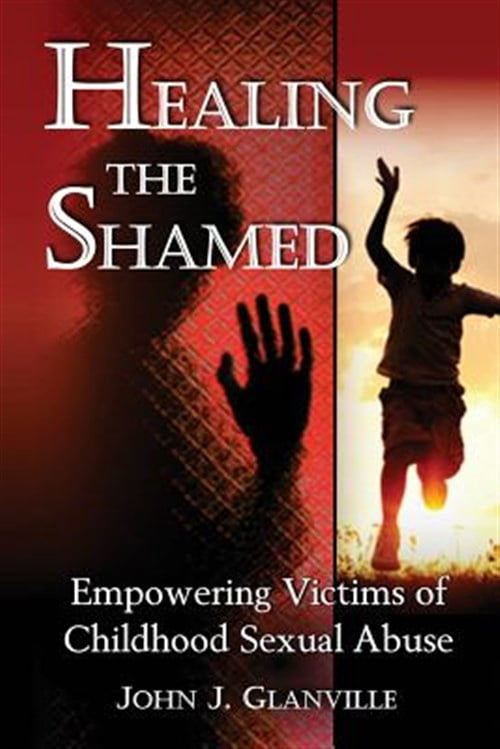 Pre-Owned Healing the Shamed: Empowering Victims of Childhood Sexual ...