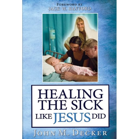 Pre-Owned Healing the Sick Like Jesus Did by John M. Decker Paperback, English