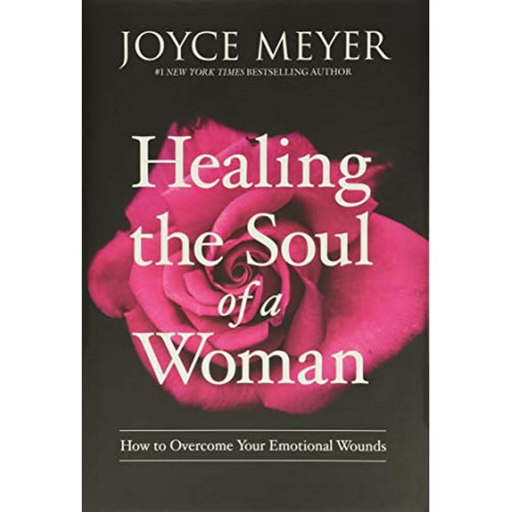 Pre-Owned Healing the Soul of a Woman: How to Overcome Your Emotional Wounds (Hardcover) 1455560243 9781455560240