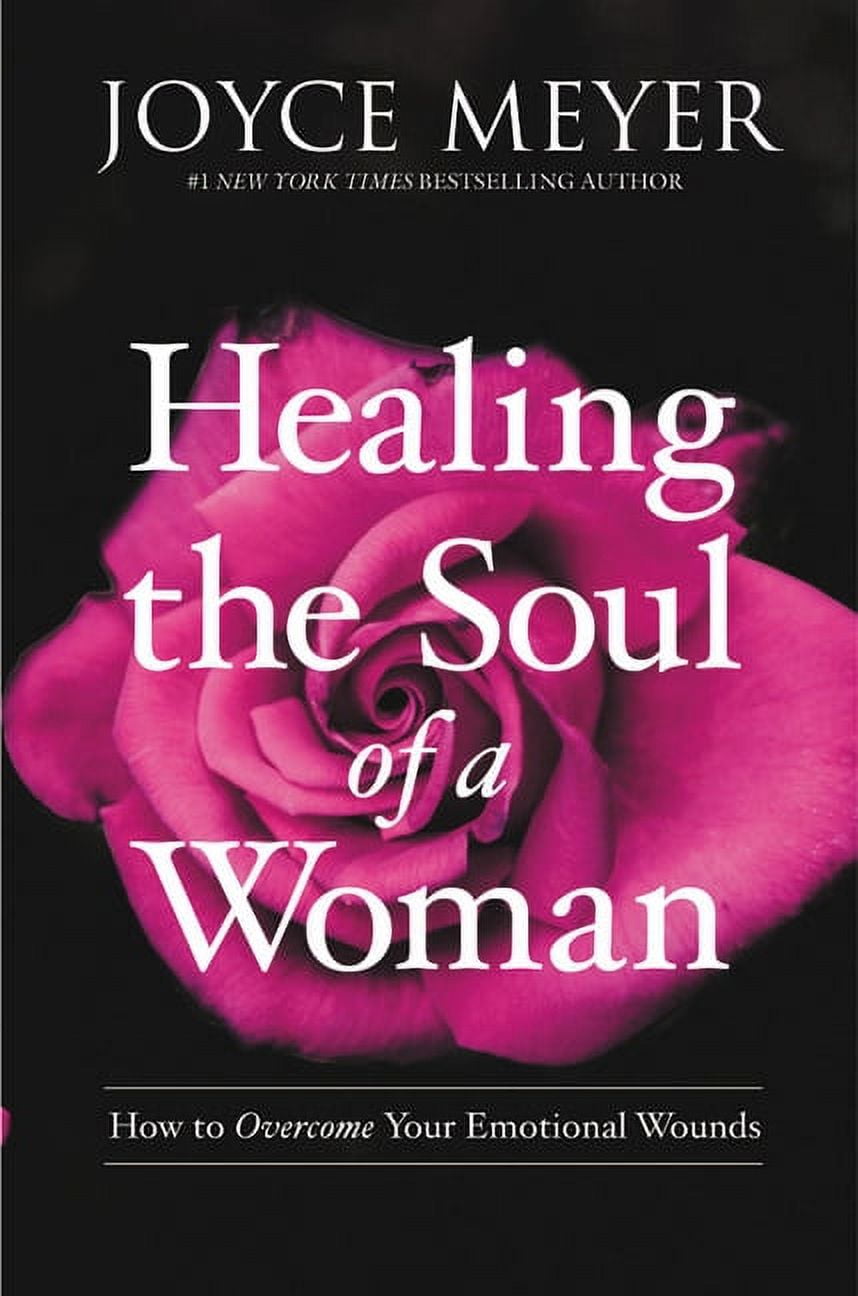 JOYCE MEYER Healing the Soul of a Woman: How to Overcome Your Emotional Wounds, (Paperback)