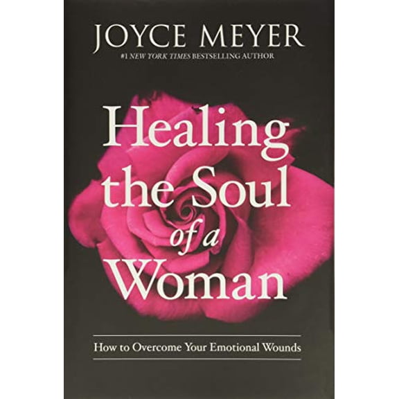 Pre-Owned Healing the Soul of a Woman: How to Overcome Your Emotional Wounds by Joyce Meyer (Paperback)
