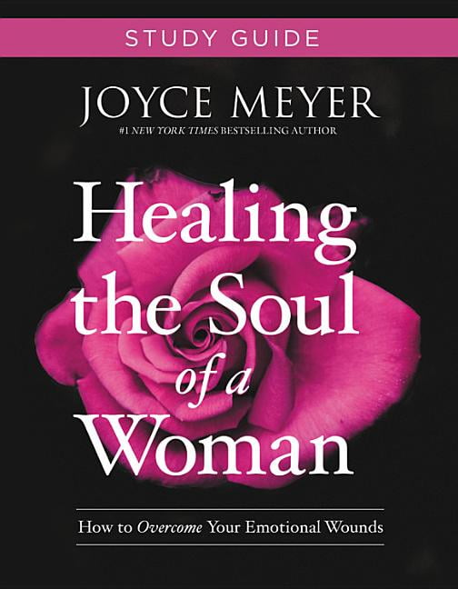 JOYCE MEYER Healing the Soul of a Woman Study Guide: How to Overcome Your Emotional Wounds, (Paperback)