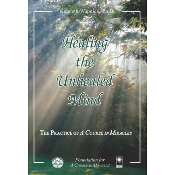 Pre-Owned Healing the Unhealed Mind by Kenneth Wapnick Ph.D. (Paperback), English