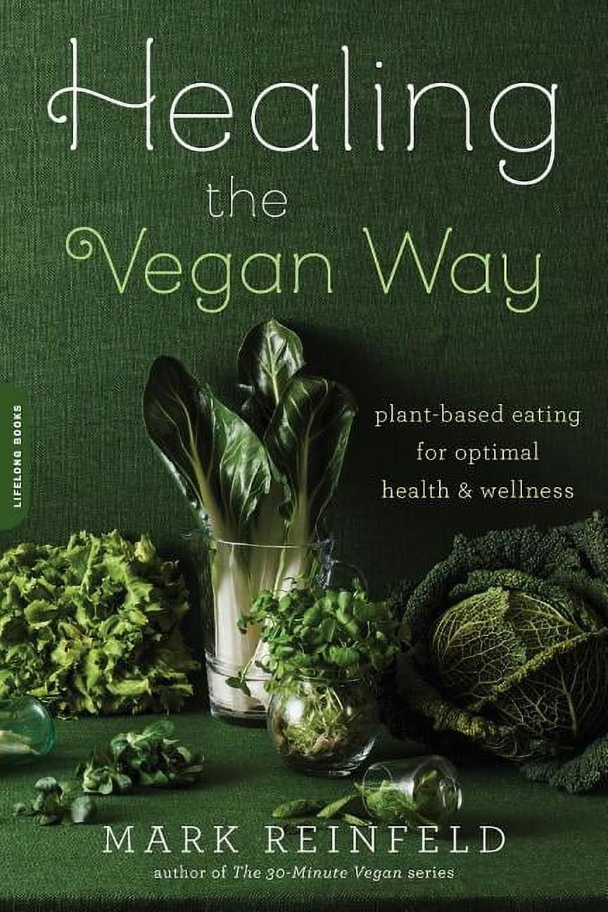 Healing the Vegan Way: Plant-Based Eating for Optimal Health and Wellness,  (Paperback)