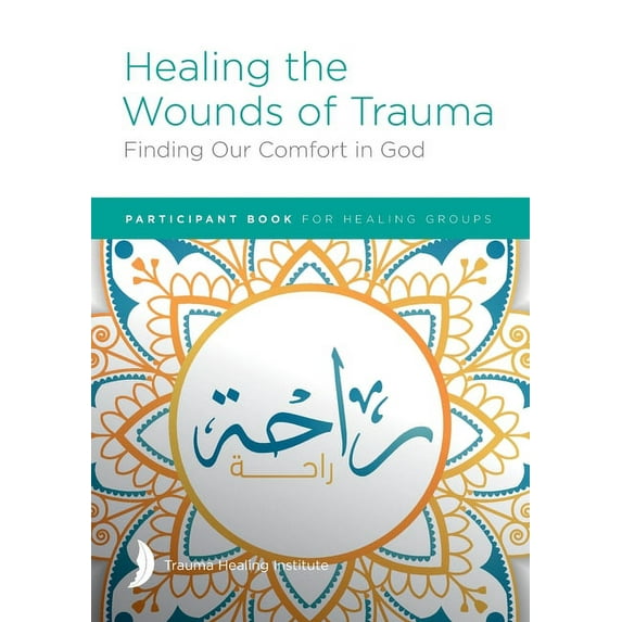 Healing the Wounds of Trauma: Finding Our Comfort in God Participant Book, (Paperback)