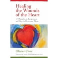 thumbnail image 1 of Healing the Wounds of the Heart: 15 Obstacles to Forgiveness and How to Overcome Them, (Paperback), 1 of 1