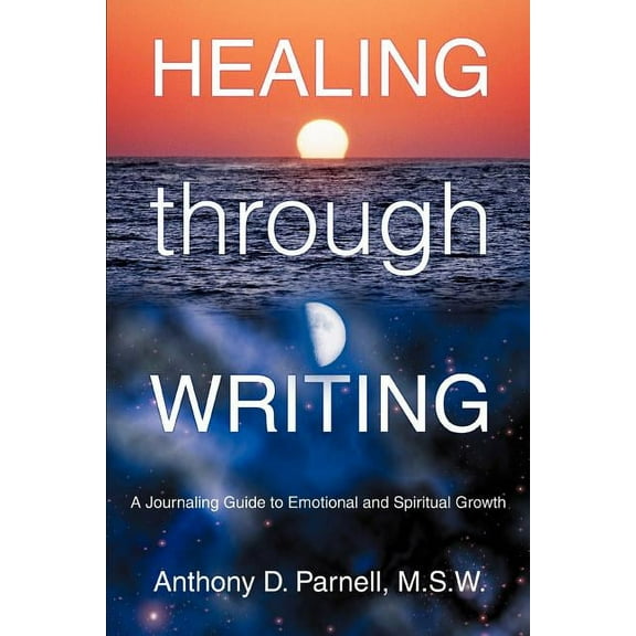 Healing through Writing: A Journaling Guide to Emotional and Spiritual Growth (Paperback)