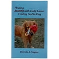 thumbnail image 1 of Pre-Owned Healing with Dolly Lama: Finding God in Dog Paperback Patricia A. Nugent, 1 of 1