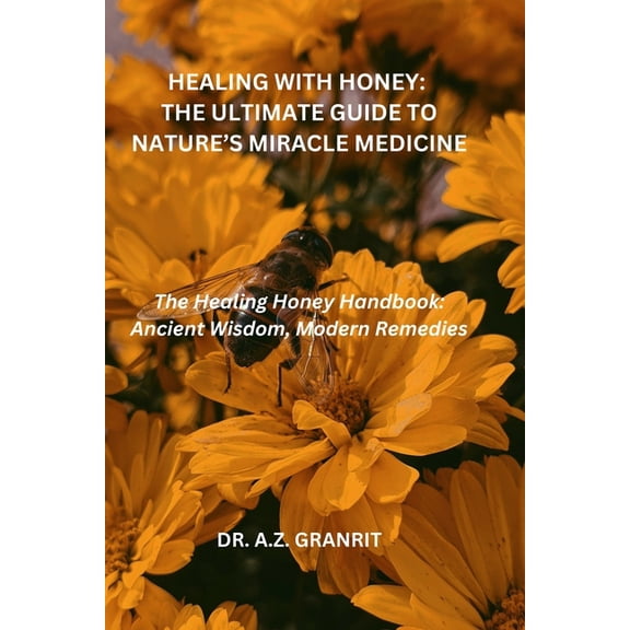 Healing with Honey: A Juorney Into the Miraculous Powers of Nature's Liquid Gold, (Paperback)