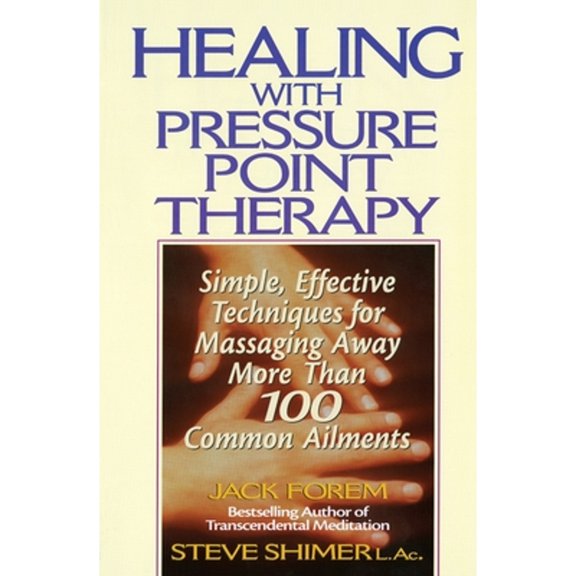 Pre-Owned Healing with Pressure Point Therapy: Simple, Effective Techniques for Massaging Away More Than 100 Annoying Ailments, (Paperback)
