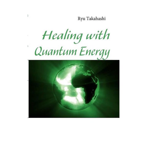 Healing with Quantum Energy, (Paperback)