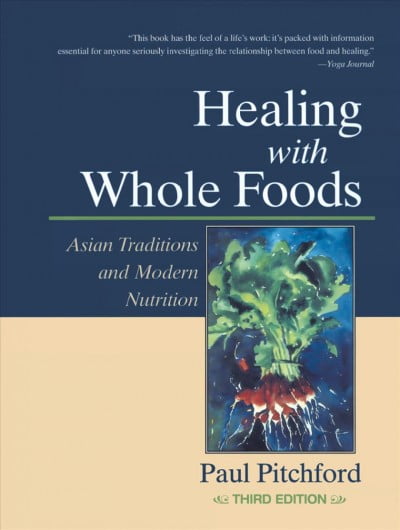 Healing with Whole Foods, Third Edition: Asian Traditions and Modern Nutrition, (Paperback)