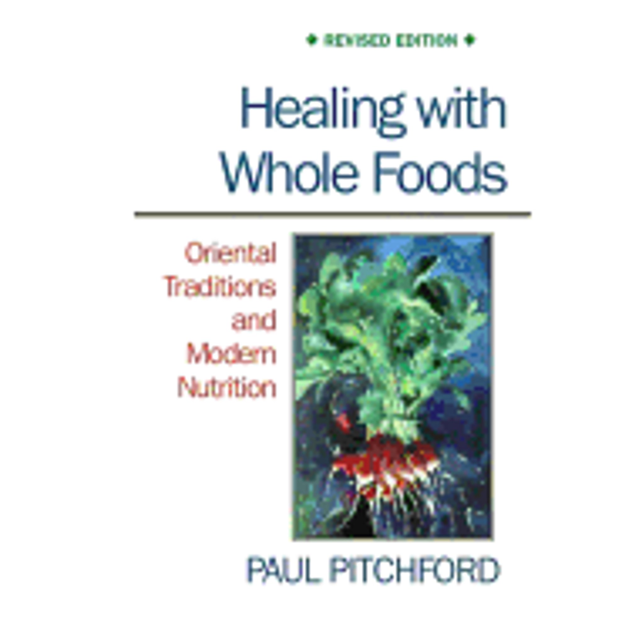 Pre-Owned Healing with Whole Foods: Oriental Traditions and Modern Nutrition (Paperback) by Paul Pitchford
