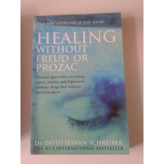 Pre-Owned Healing without Freud or Prozac: Natural Approaches to Curing Stress, Anxiety, Depression without Drugs and without Psychotherapy Paperback