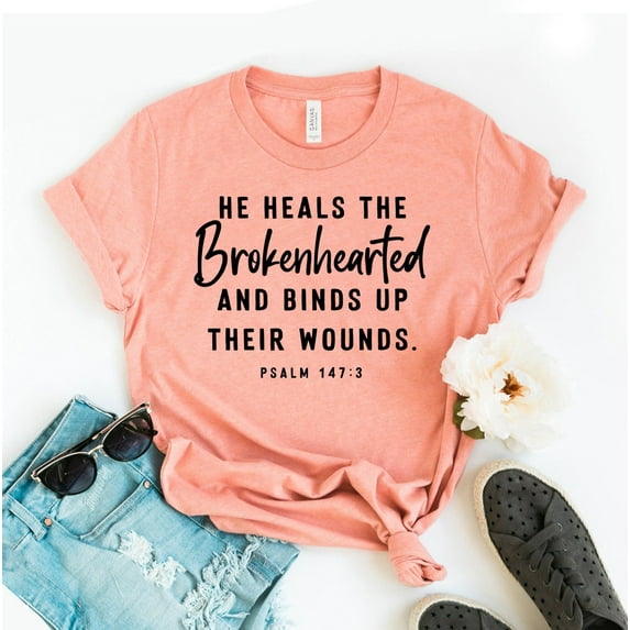 He Heals The Broken Heart T-shirt Inspirational Shirt Christian Gift Faith Based Bible Verse Jesus Christ Brokenhearted Blinds Up Their Wounds Christmas