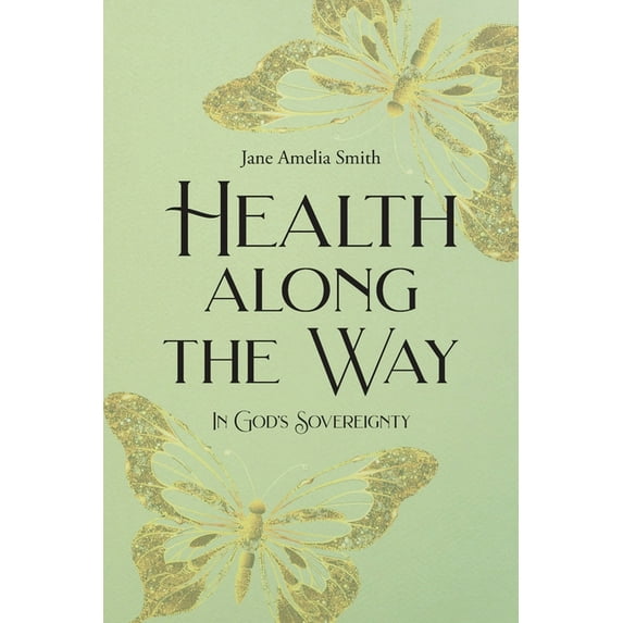 Health Along the Way: In God's Sovereignty, (Paperback) - Walmart.com