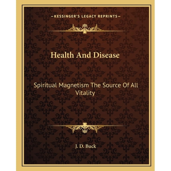 Health And Disease: Spiritual Magnetism The Source Of All Vitality, (Paperback)