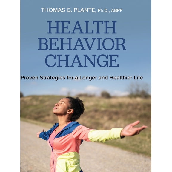 Health Behavior Change: Proven Strategies for a Longer and Healthier Life, (Hardcover)