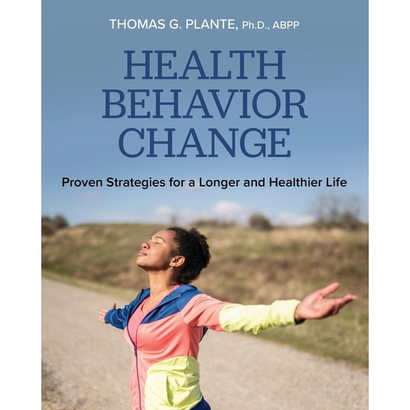 Health Behavior Change: Proven Strategies for a Longer and Healthier Life, (Paperback)