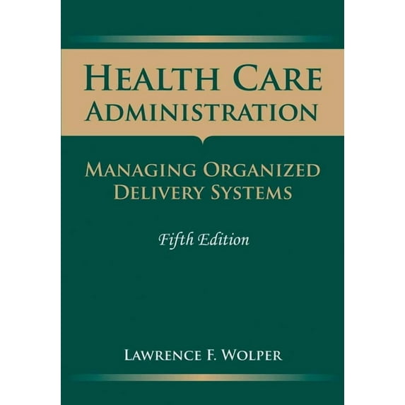 Health Care Administration: Managing Organized Delivery Systems: ., (Paperback)