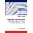 thumbnail image 1 of Health Care Antitrust and the Myth of the Medical Market (Paperback), 1 of 1
